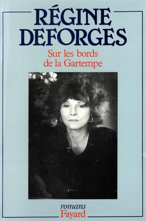 Cover of the book Sur les bords de la Gartempe by Régine Deforges, Fayard