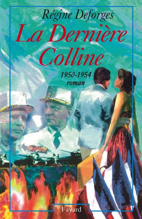Cover of the book La Dernière Colline by Régine Deforges, Fayard
