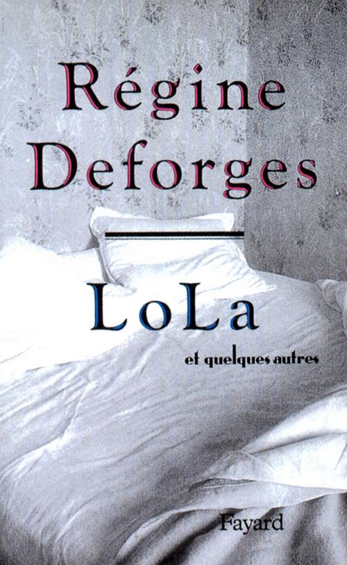 Cover of the book Lola et quelques autres by Régine Deforges, Fayard