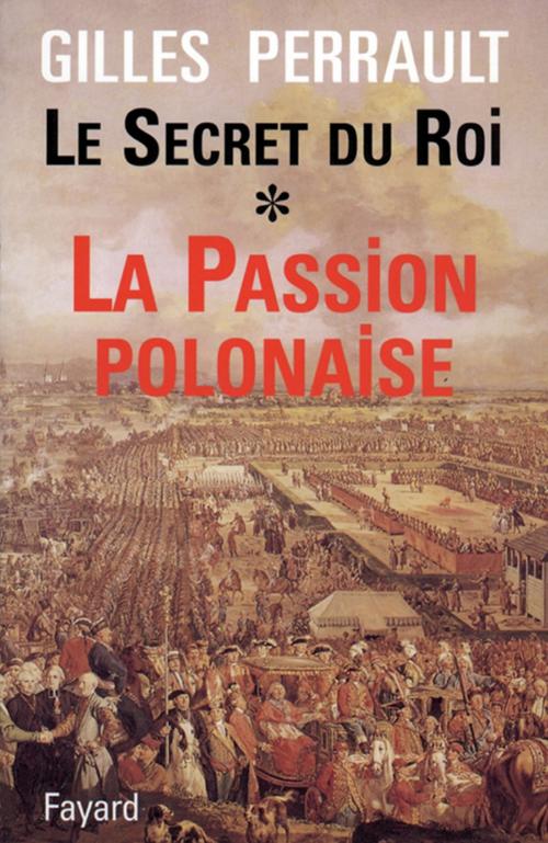 Cover of the book Le Secret du Roi by Gilles Perrault, Fayard