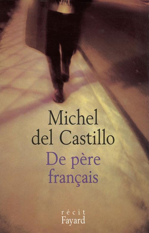 Cover of the book De père français by Michel del Castillo, Fayard