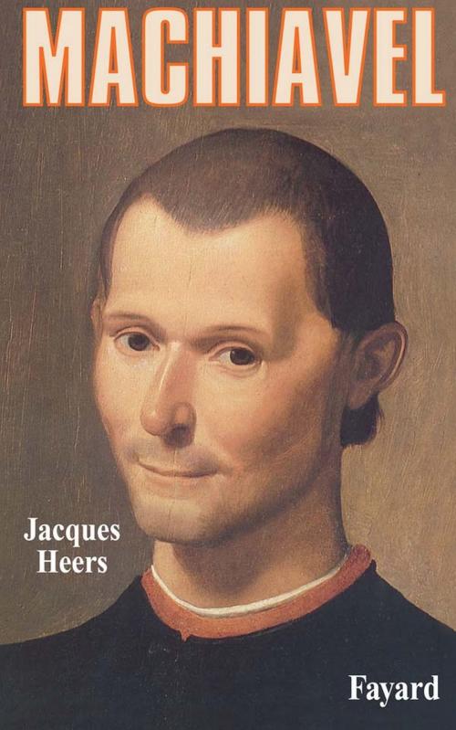 Cover of the book Machiavel by Jacques Heers, Fayard