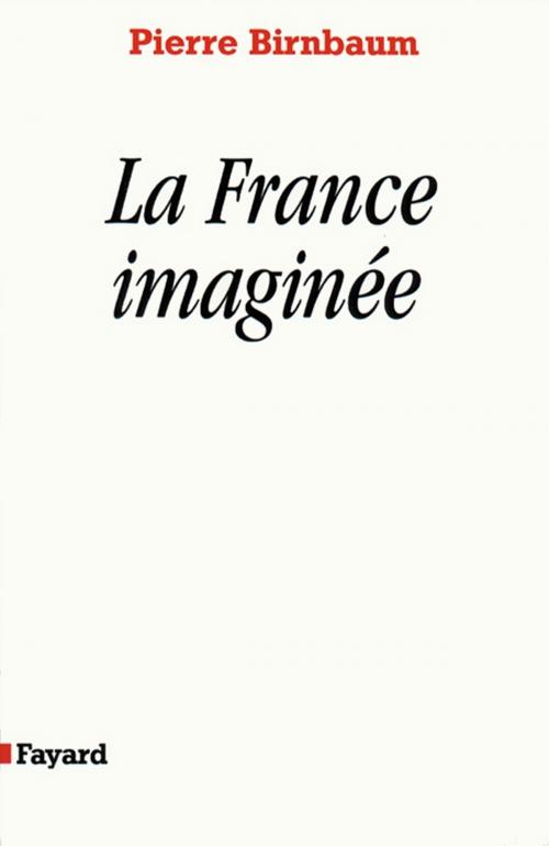Cover of the book La France imaginée by Pierre Birnbaum, Fayard