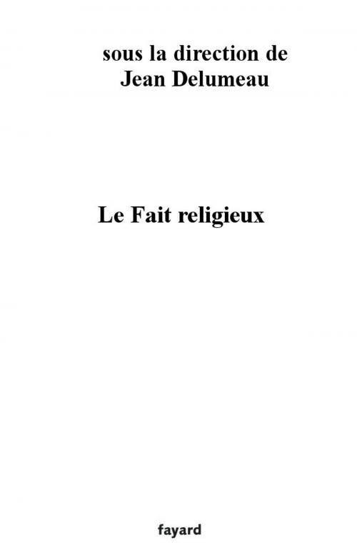 Cover of the book Le Fait religieux by Jean Delumeau, Fayard