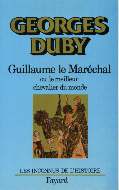Cover of the book Guillaume le Maréchal by Georges Duby, Fayard