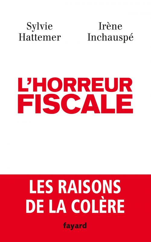 Cover of the book L'horreur fiscale by Irène Inchauspé, Sylvie Hattemer, Fayard