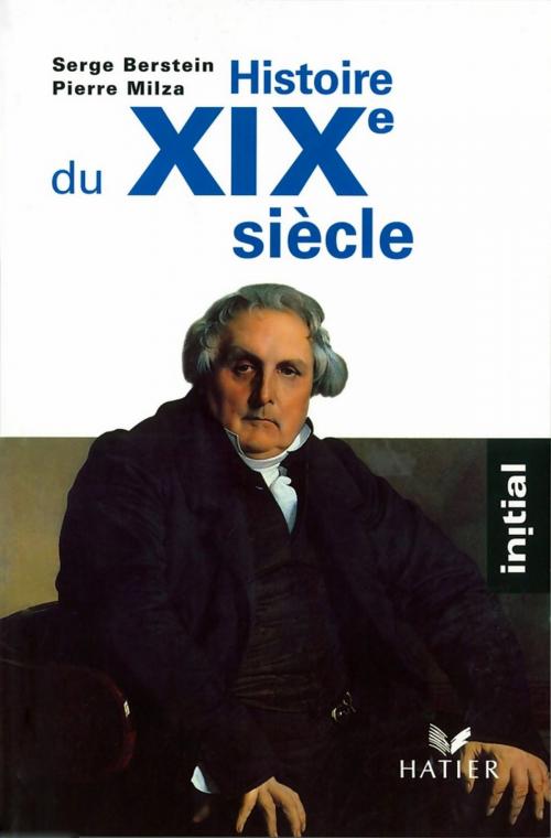 Cover of the book Initial - Histoire du XIXe siècle by Serge Berstein, Pierre Milza, Gisèle Berstein, Yves Gauthier, Jean Guiffan, Hatier