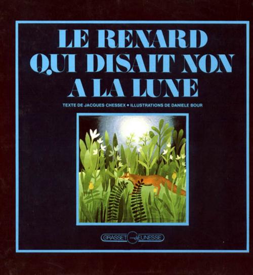 Cover of the book Le renard qui disait non à la lune by Jacques Chessex, Grasset