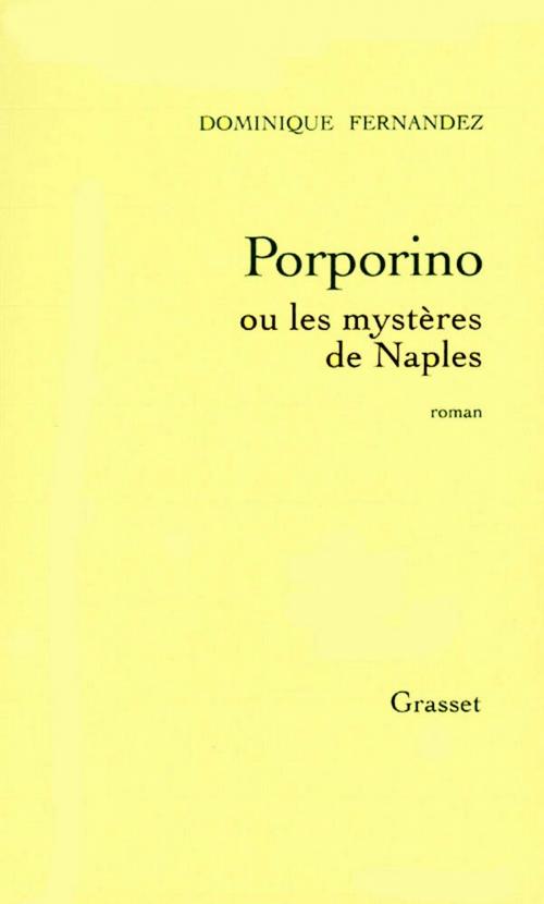 Cover of the book Porporino ou les mystères de Naples by Dominique Fernandez de l'Académie Française, Grasset