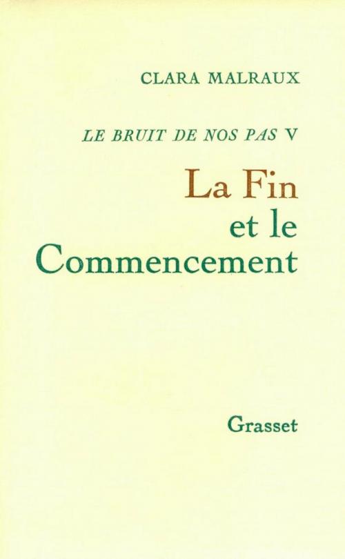 Cover of the book La fin et le commencement by Clara Malraux, Grasset