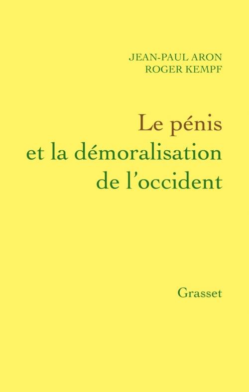 Cover of the book Le pénis et la démoralisation de l'Occident by Jean-Paul Aron, Roger Kempf, Grasset