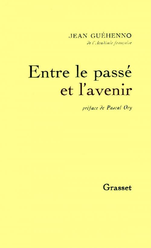 Cover of the book Entre le passé et l'avenir by Jean Guéhenno, Grasset