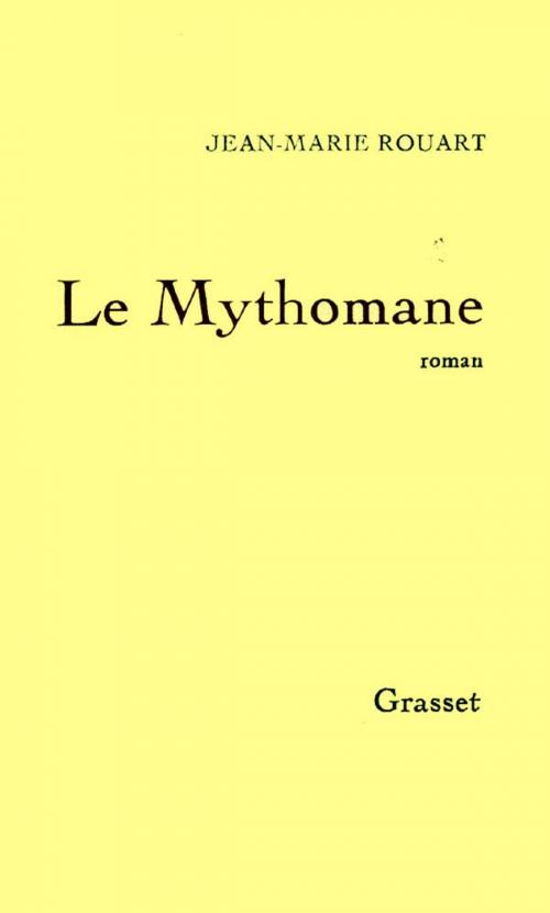 Cover of the book Le mythomane by Jean-Marie Rouart, Grasset