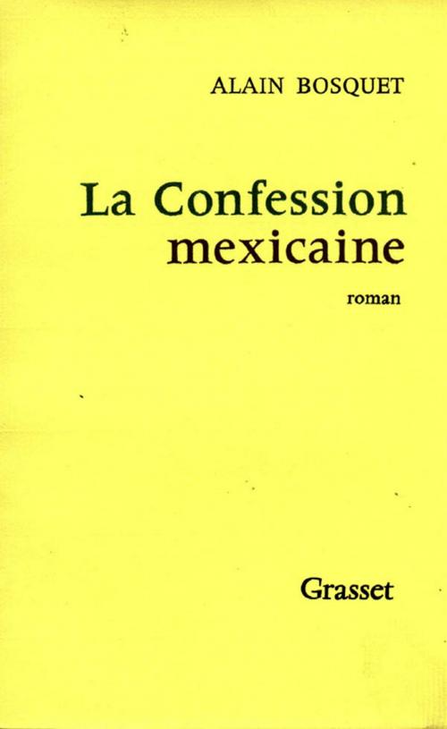 Cover of the book La confession mexicaine by Alain Bosquet, Grasset