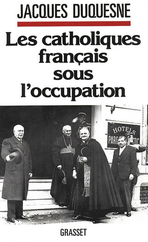 Cover of the book Les catholiques français sous l'occupation by Jacques Duquesne, Grasset