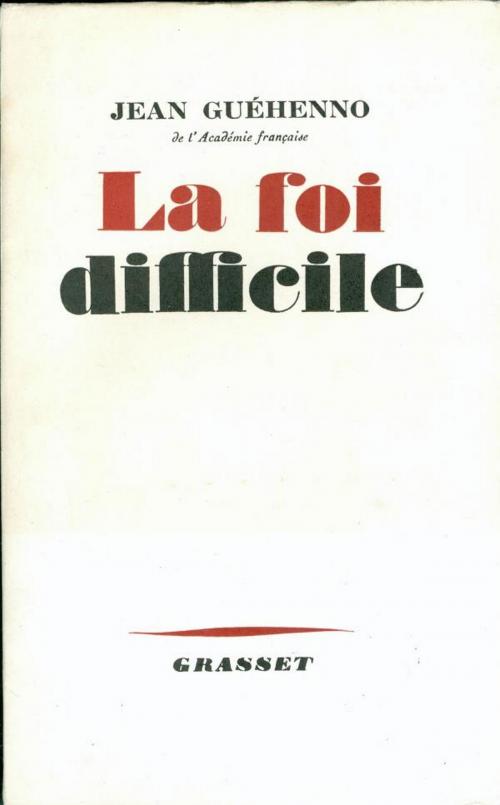 Cover of the book La foi difficile by Jean Guéhenno, Grasset
