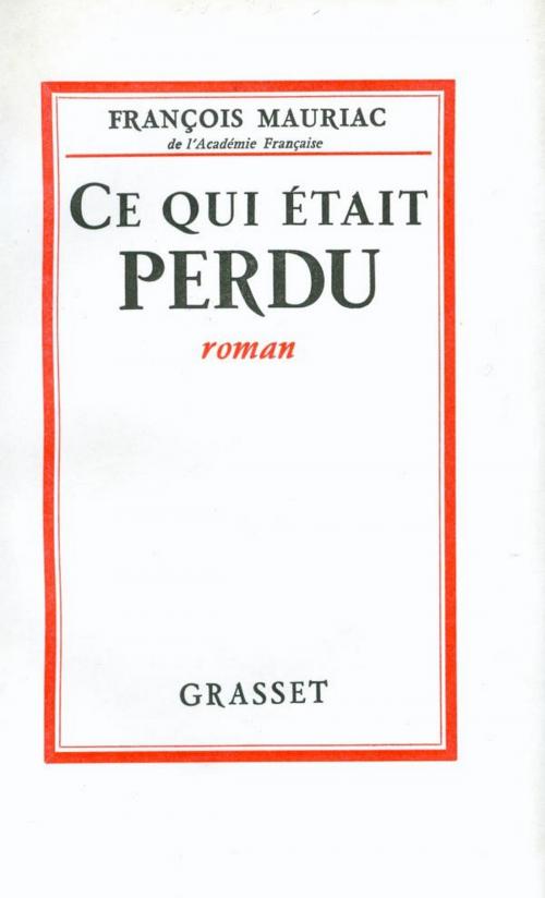 Cover of the book Ce qui était perdu by François Mauriac, Grasset