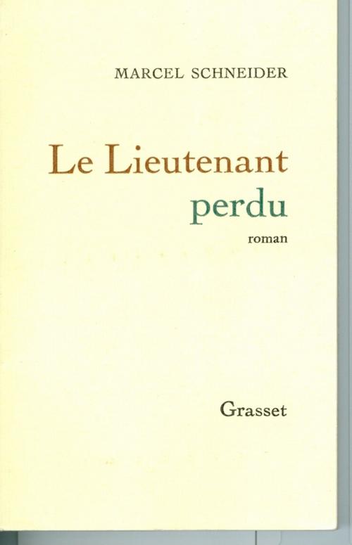 Cover of the book Le lieutenant perdu by Marcel Schneider, Grasset