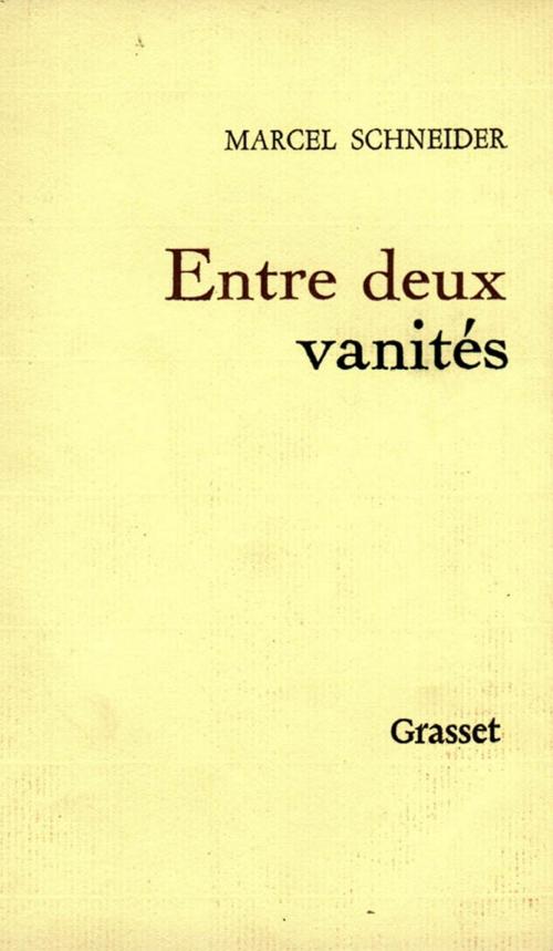 Cover of the book Entre deux vanités by Marcel Schneider, Grasset