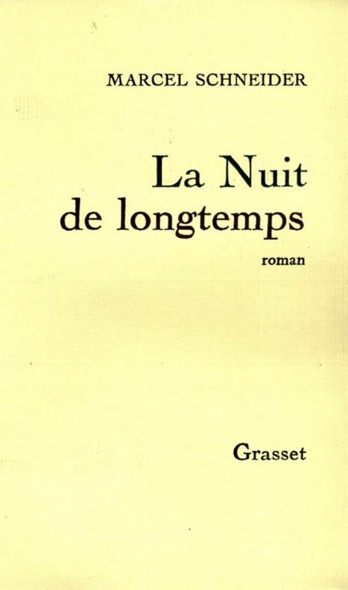 Cover of the book La nuit de longtemps by Marcel Schneider, Grasset