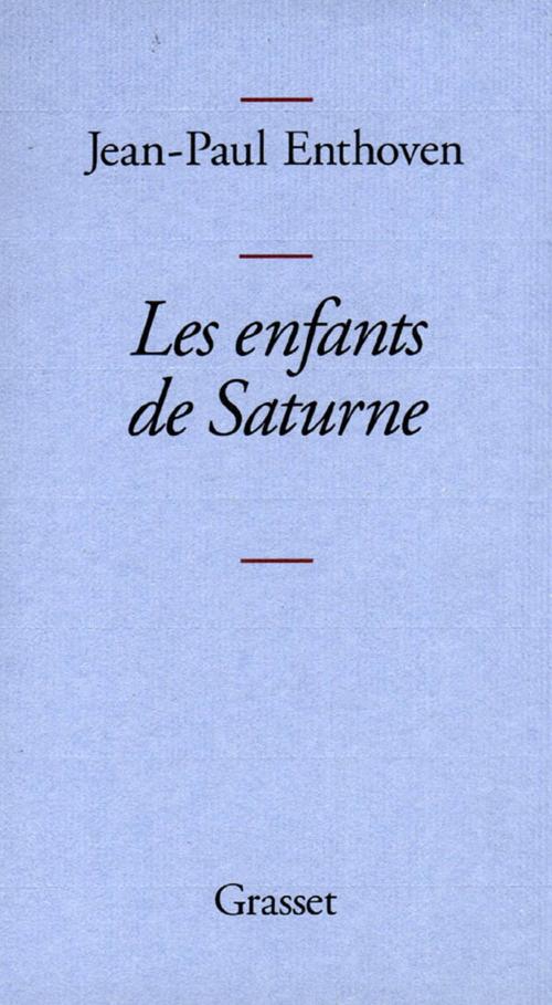 Cover of the book Les enfants de Saturne by Jean-Paul Enthoven, Grasset