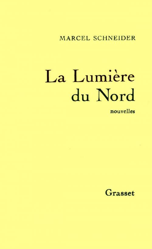 Cover of the book La lumière du Nord by Marcel Schneider, Grasset