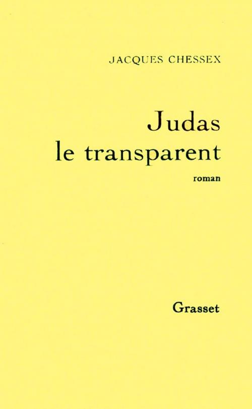 Cover of the book Judas le transparent by Jacques Chessex, Grasset