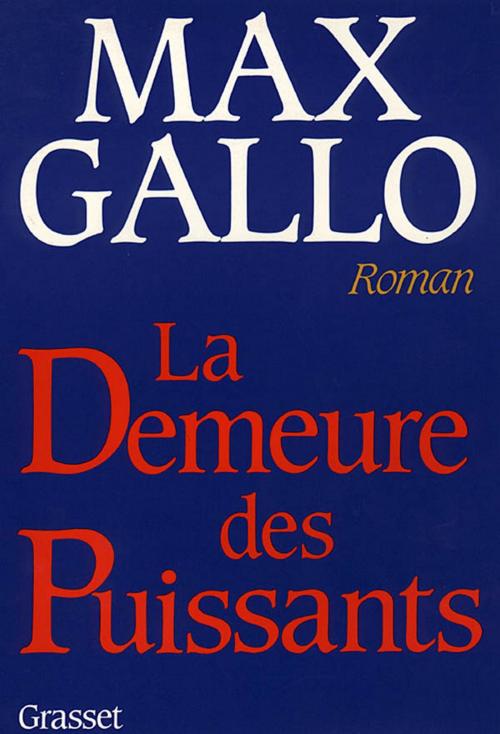Cover of the book La demeure des puissants by Max Gallo, Grasset
