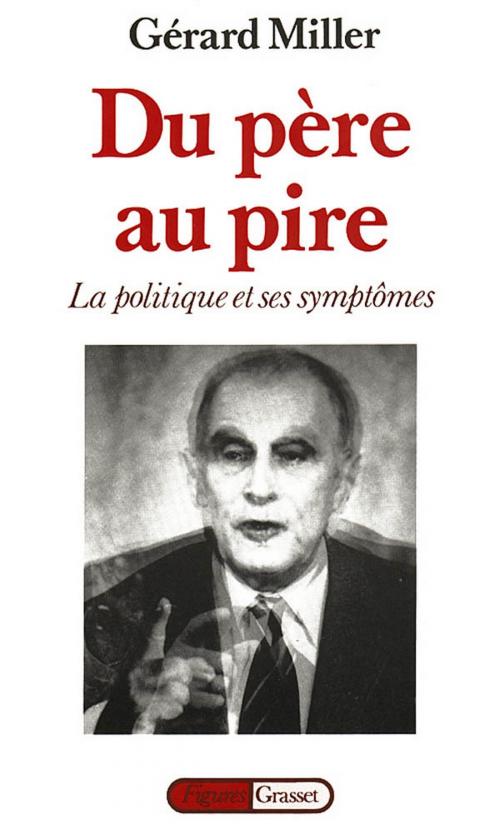 Cover of the book Du père au pire by Gérard Miller, Grasset