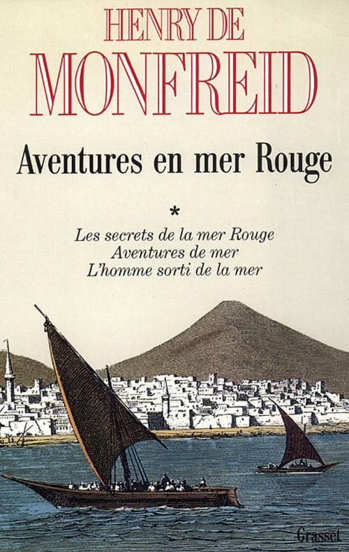 Cover of the book Aventures en mer Rouge T01 by Henry de Monfreid, Grasset