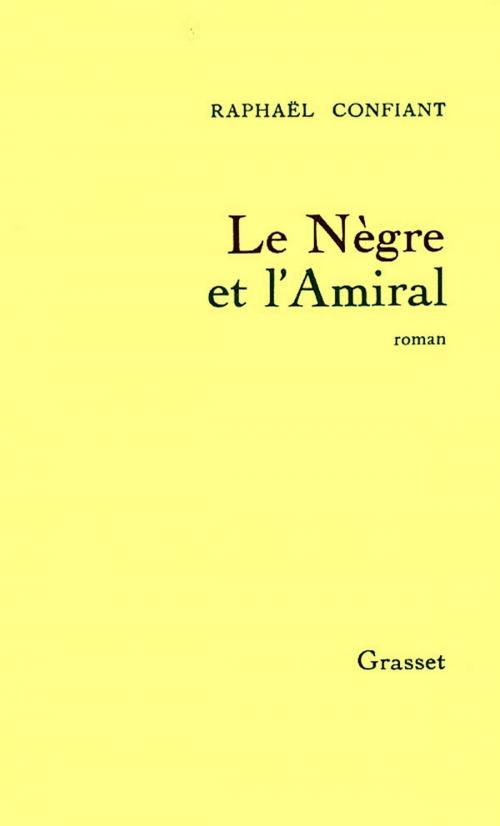 Cover of the book Le nègre et l'amiral by Raphaël Confiant, Grasset