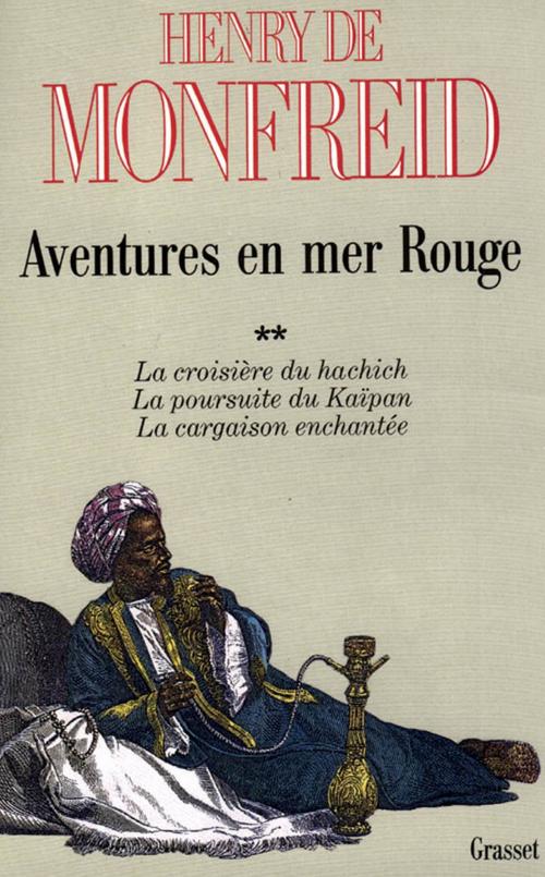 Cover of the book Aventures en mer Rouge T02 by Henry de Monfreid, Grasset