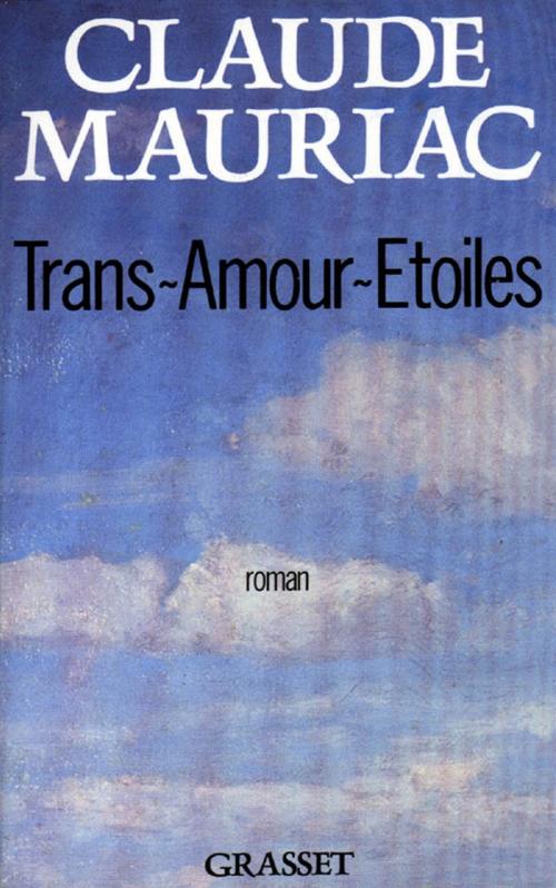 Cover of the book Trans-Amours-Etoiles by Claude Mauriac, Grasset
