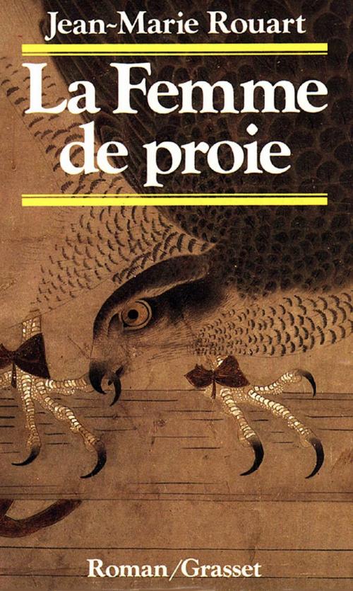 Cover of the book La femme de proie by Jean-Marie Rouart, Grasset