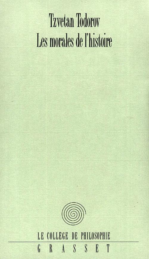 Cover of the book Les morales de l'histoire by Tzvetan Todorov, Grasset