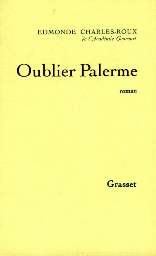 Cover of the book Oublier Palerme by Edmonde Charles-Roux, Grasset