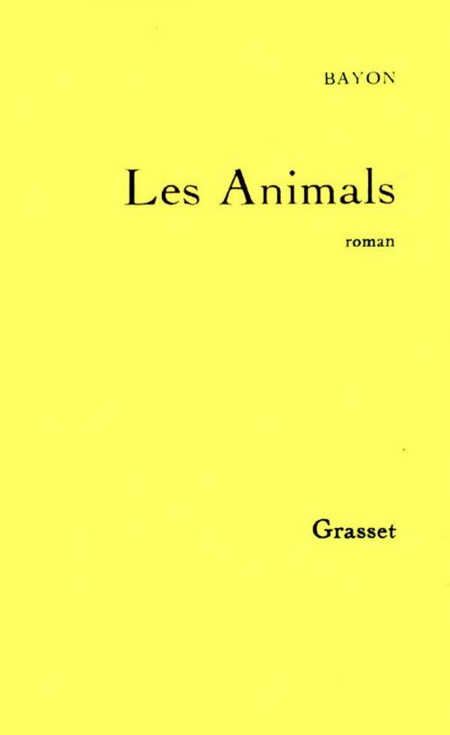 Cover of the book Les Animals by Bruno Bayon, Grasset