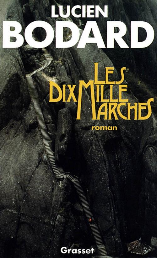 Cover of the book Les dix mille marches by Lucien Bodard, Grasset
