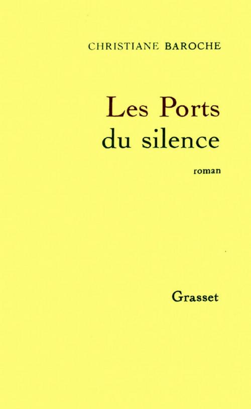 Cover of the book Les ports du silence by Christiane Baroche, Grasset