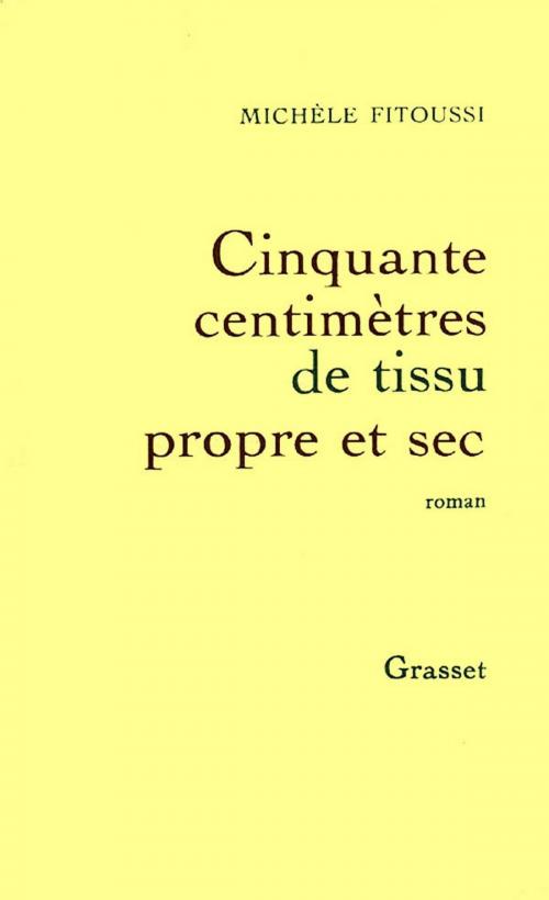 Cover of the book Cinquante centimètres de tissu propre et sec by Michèle Fitoussi, Grasset