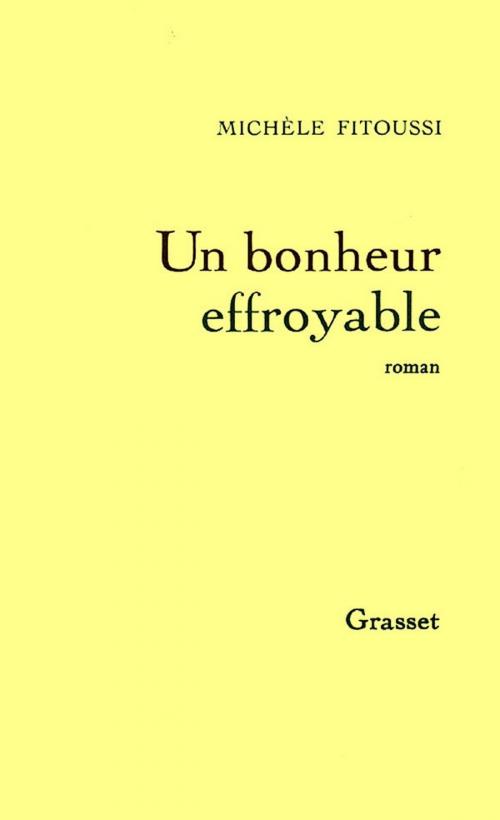 Cover of the book Un bonheur effroyable by Michèle Fitoussi, Grasset