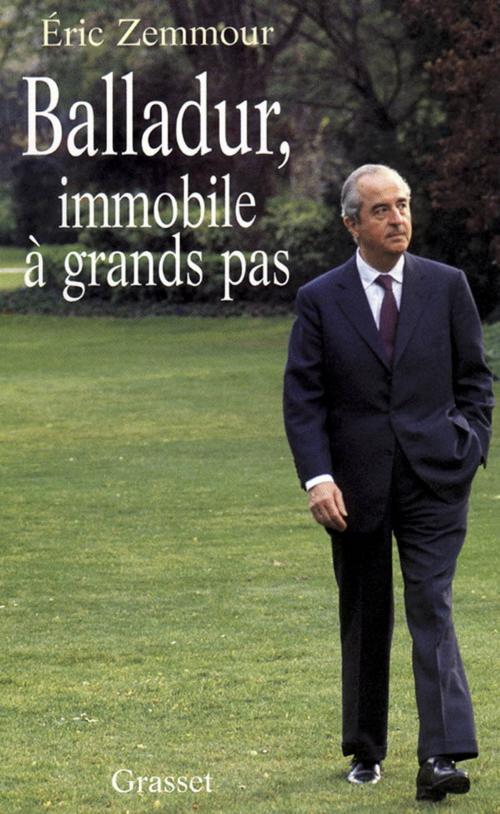 Cover of the book Balladur, immobile à grands pas by Eric Zemmour, Grasset