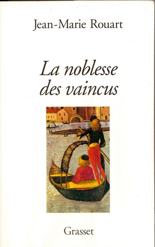 Cover of the book La noblesse des vaincus by Jean-Marie Rouart, Grasset