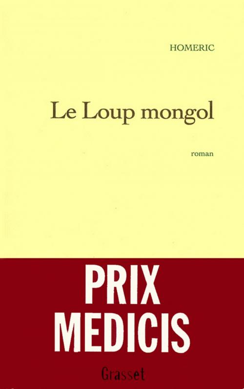 Cover of the book Le loup mongol by Homéric, Grasset