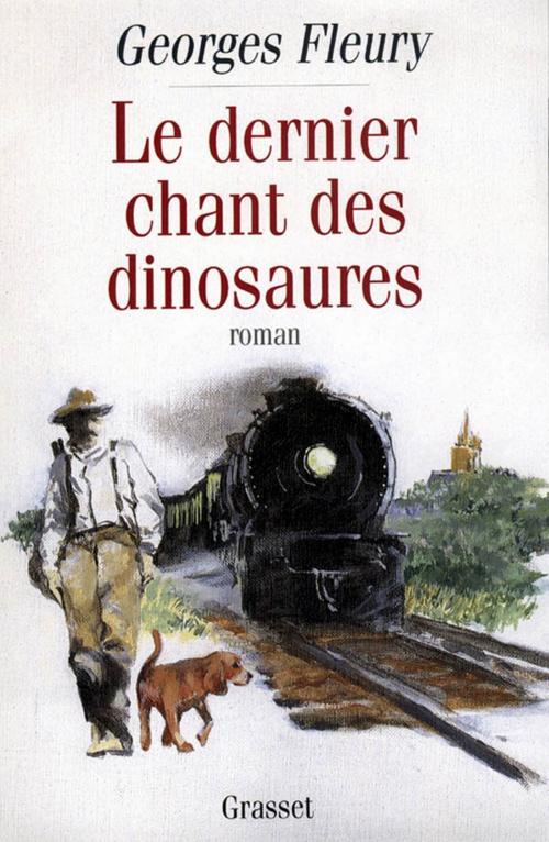Cover of the book Le dernier chant des dinosaures by Georges Fleury, Grasset
