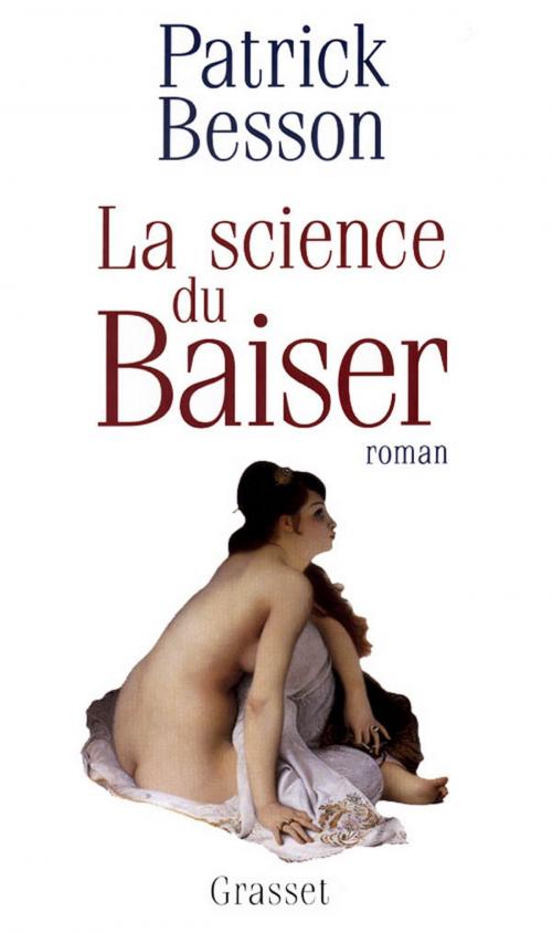 Cover of the book La science du baiser by Patrick Besson, Grasset