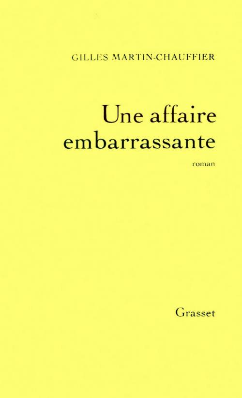 Cover of the book Une affaire embarrassante by Gilles Martin-Chauffier, Grasset