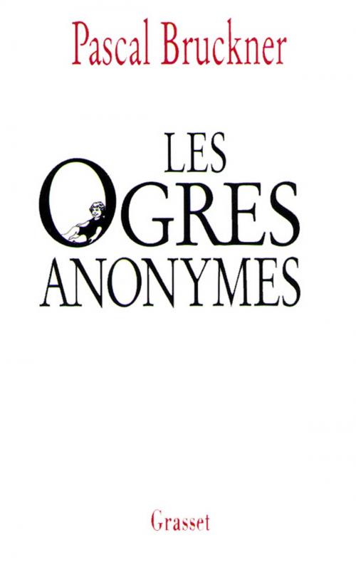 Cover of the book Les ogres anonymes by Pascal Bruckner, Grasset