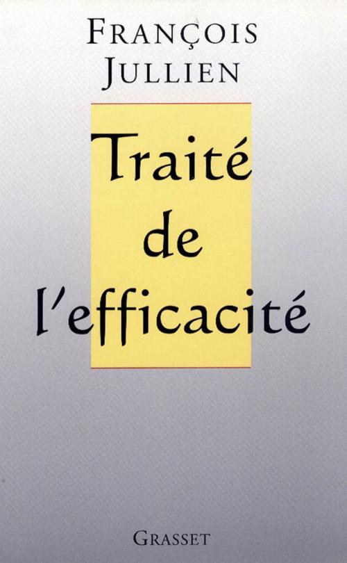 Cover of the book Traité de l'efficacité by François Jullien, Grasset