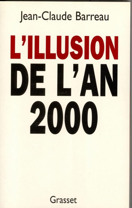 Cover of the book L'illusion de l'an 2000 by Jean-Claude Barreau, Grasset